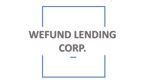 WEFUND LENDING CORP. DOING BUSINESS UNDER THE .